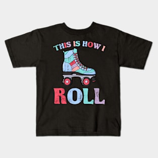 This Is How I Roll Retro Roller Skate Vintage Skater Skating Kids T-Shirt